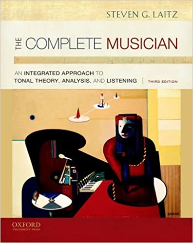The Complete Musician: An Integrated Approach to Tonal Theory, Analysis, and Listening